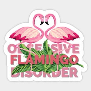 Obsessive Flamingo Disorder Sticker